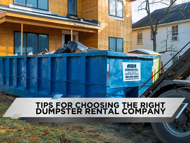Tips for Choosing the Right Dumpster Rental Company