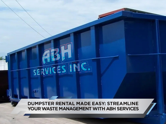 Dumpster Rental Made Easy Streamline your waste management with ABH services