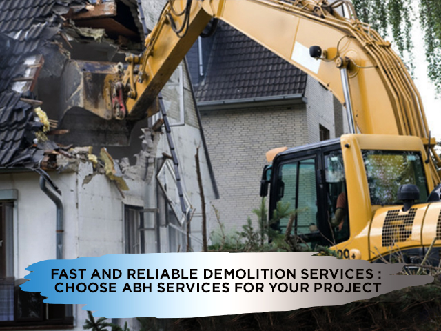 Fast and Reliable Demolition Services Choose ABH Services for Your Project