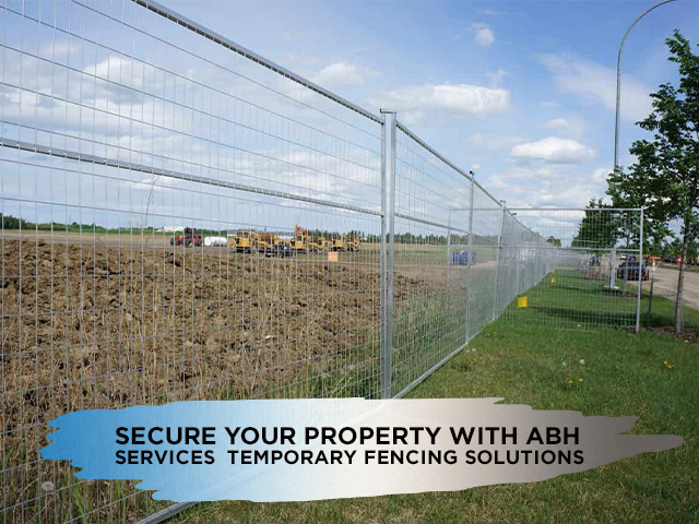 Secure Your Property with ABH Services Temporary Fencing Solutions