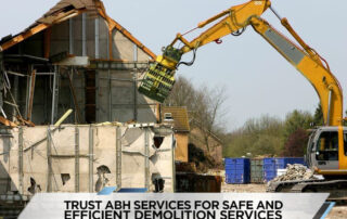 Trust ABH Services for Safe and Efficient Demolition Services