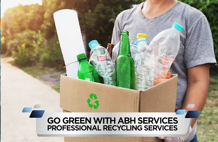 Go Green with ABH Services Professional Recycling Services