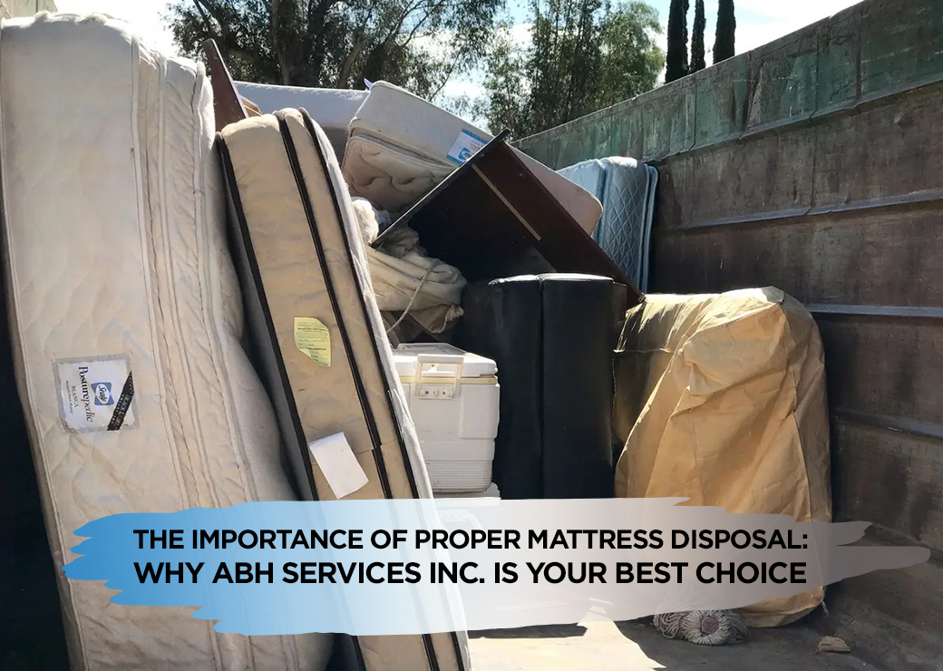 The Importance of Proper Mattress Disposal Why ABH Services Inc. Is Your Best Choice