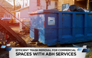 Efficient Trash Removal for Commercial Spaces with ABH Services