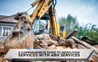 A Comprehensive Guide to Demolition Services with ABH Services