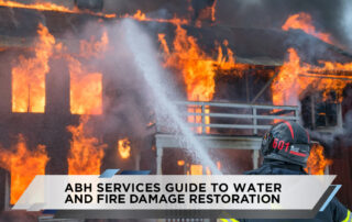 ABH Services Guide to Water and Fire Damage Restoration